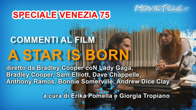 A Star Is Born di Bradley Cooper, Video Recensione da Venezia 75