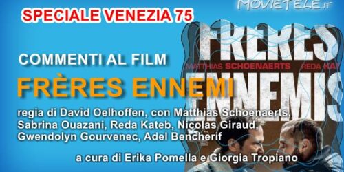 Frères ennemi di David Oelhoffen, Video Recensione da Venezia 75