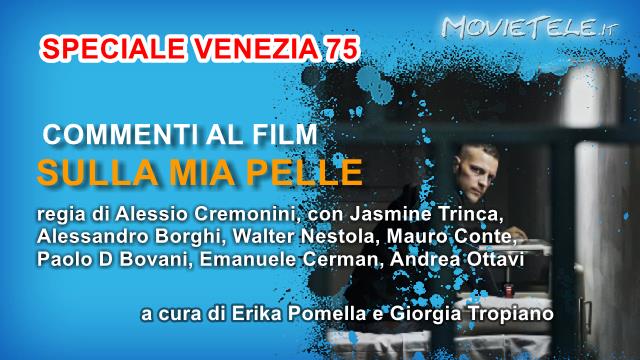 Sulla Mia Pelle di Alessio Cremonini, Video Recensione da Venezia 75
