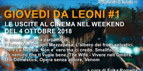 Giovedì da leoni n1, parliamo dei film al cinema nel weekend del 4 Ottobre 2018