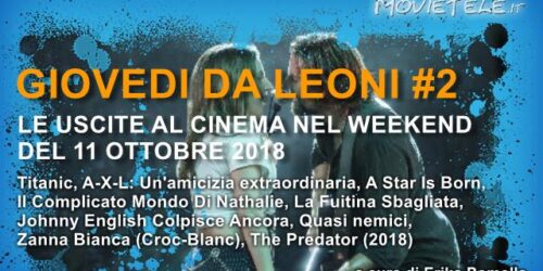 Giovedì da leoni n2, parliamo dei film al cinema nel weekend del 11 Ottobre 2018