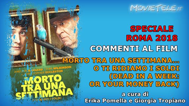 Morto tra una settimana... O ti ridiamo i soldi, Video Recensione da Roma 2018