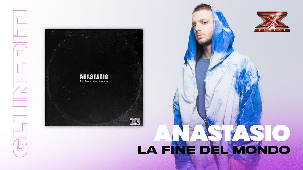 Anastasio, La fine del mondo: l’inedito da X Factor 2018