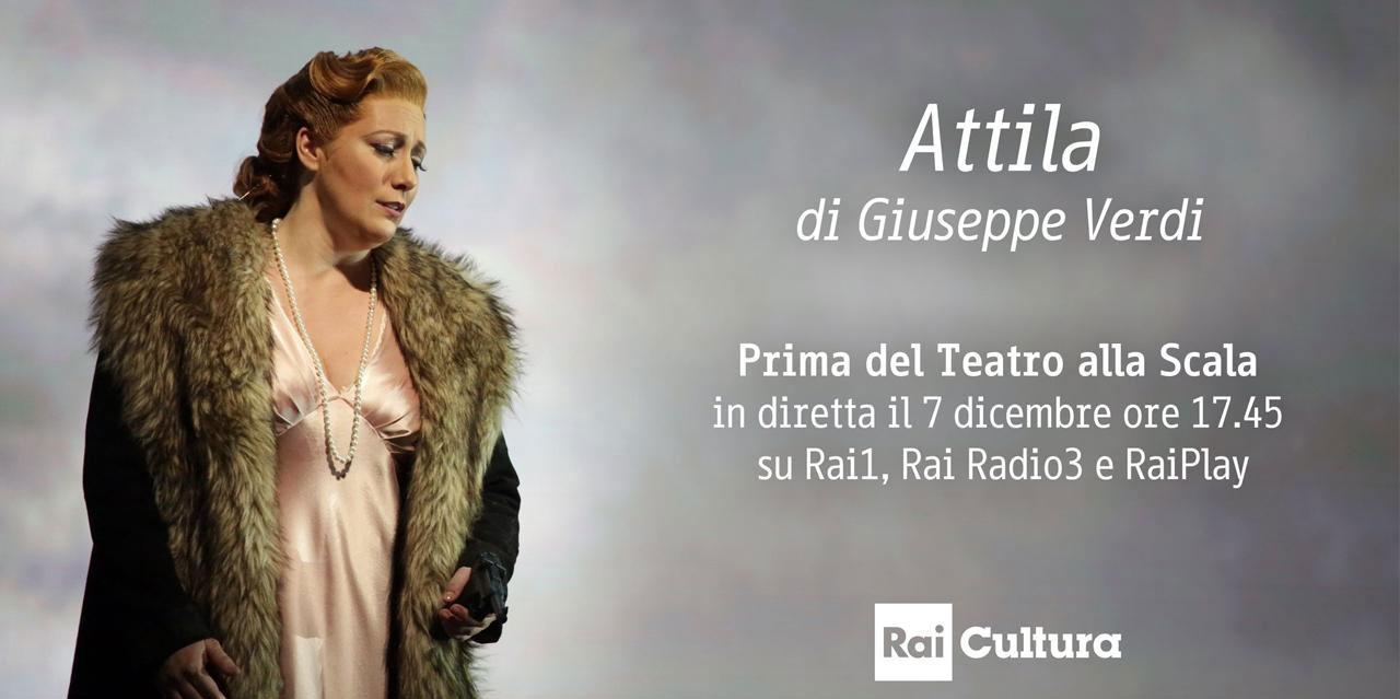 Attila di Giuseppe Verdi la Prima del Teatro alla Scala 2018 in diretta su Rai1