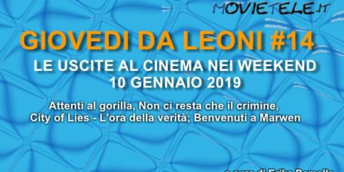 Giovedì da leoni n14: i film al cinema dal 10 gennaio 2019