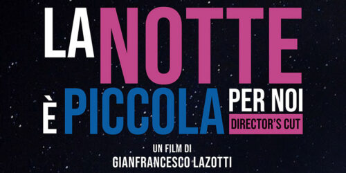 Trailer del film La Notte è piccola per noi – Director’s Cut di Gianfrancesco Lazotti