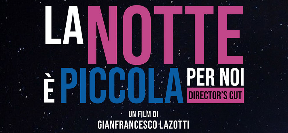 Trailer del film La Notte è piccola per noi - Director's Cut di Gianfrancesco Lazotti