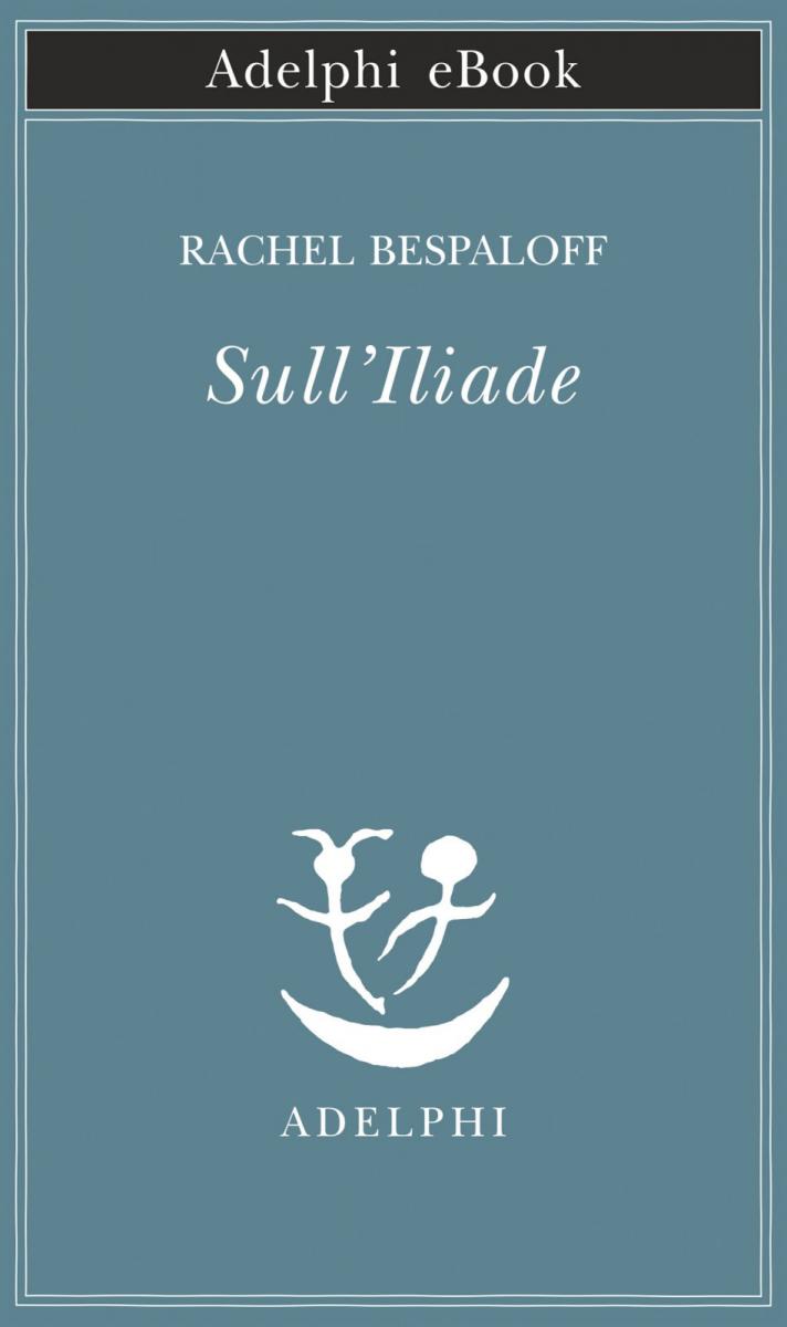 Sull'Iliade: Rachel Bespaloff