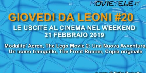 Giovedì da leoni n20: i film al cinema dal 21 febbraio 2019