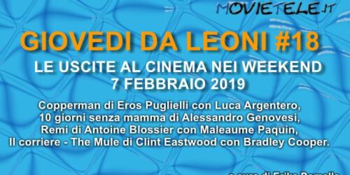 Giovedì da leoni n18: i film al cinema dal 7 febbraio 2019