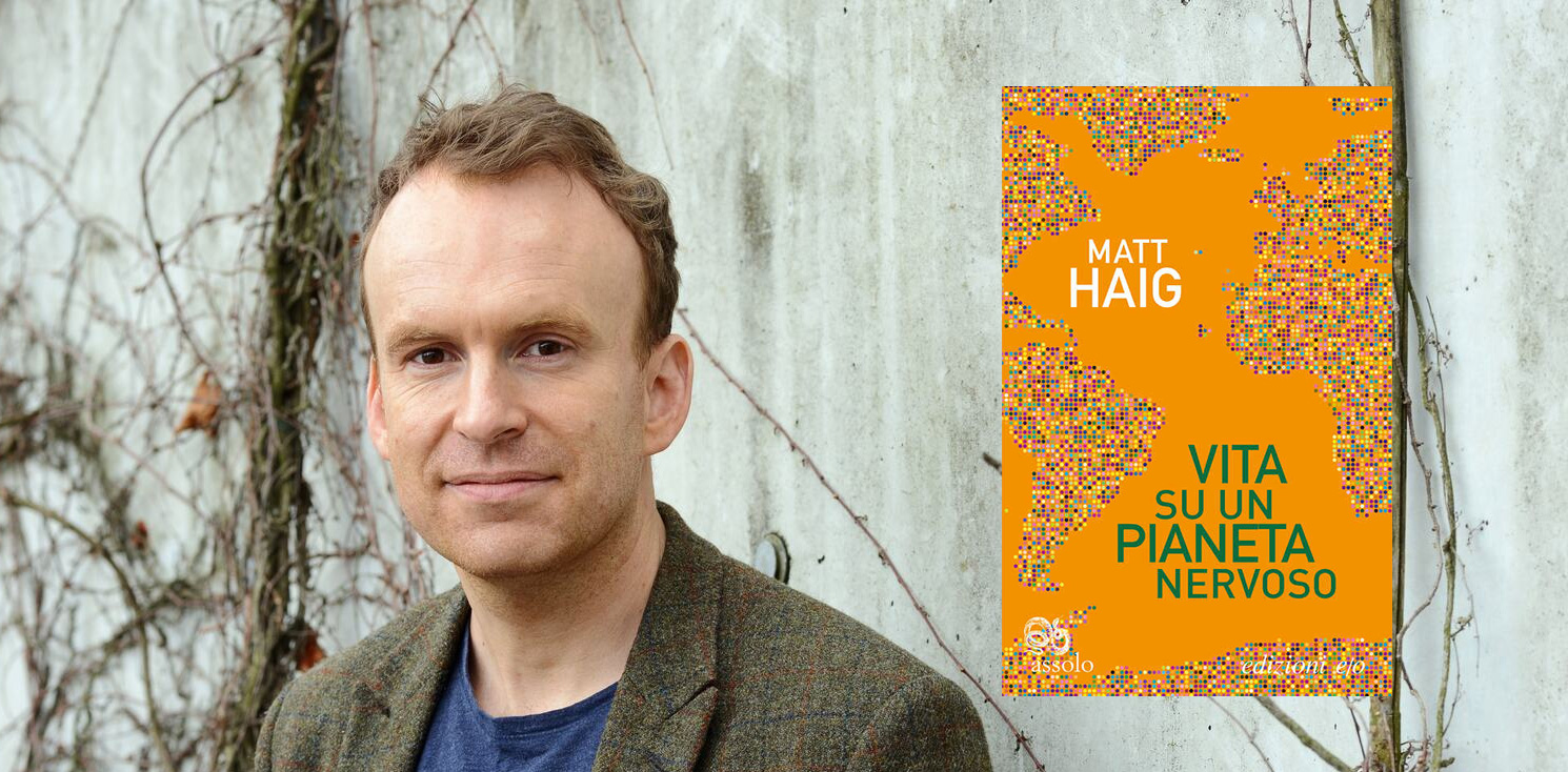 Vita su un pianeta nervoso: 5 motivi per leggere il nuovo libro di Matt Haig