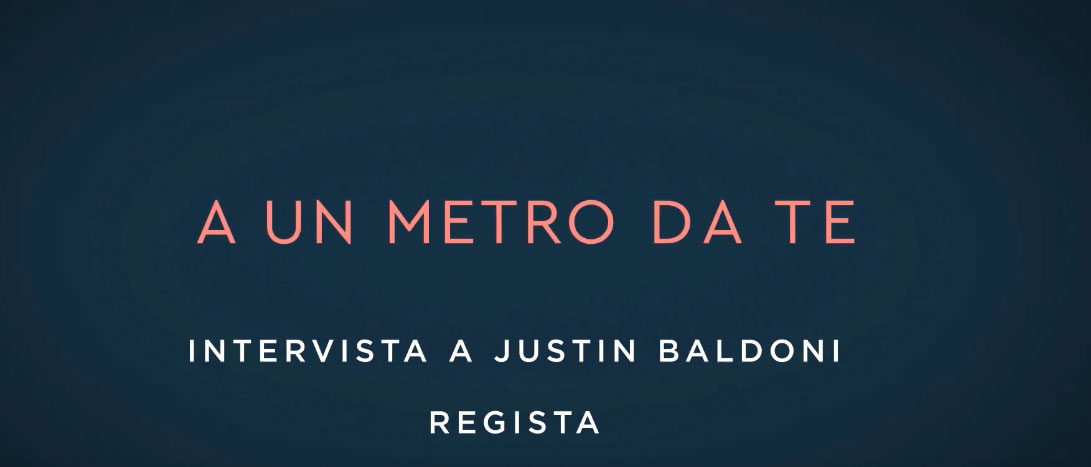 A un Metro da Te, Intervista al regista Justin Baldoni