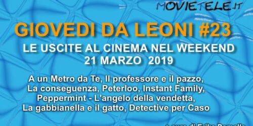 Giovedì da leoni n23: i film al cinema dal 21 marzo 2019