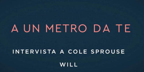 A un Metro da Te, Intervista a Cole Sprouse (Will)