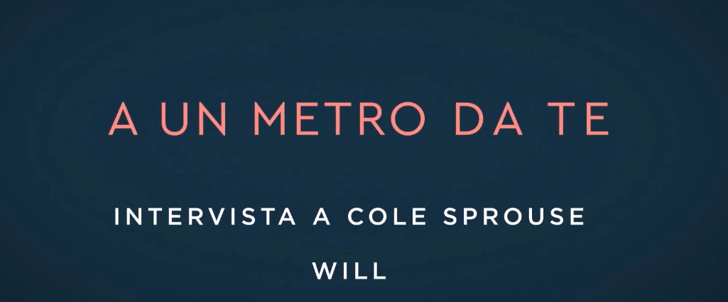 A un Metro da Te, Intervista a Cole Sprouse (Will)