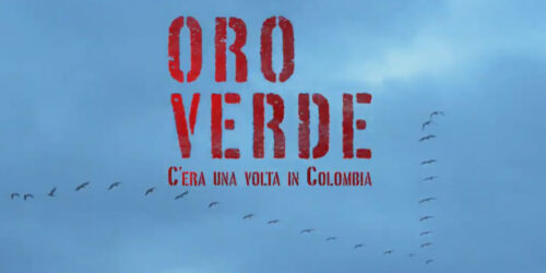 Trailer Oro Verde – C’era una volta in Colombia