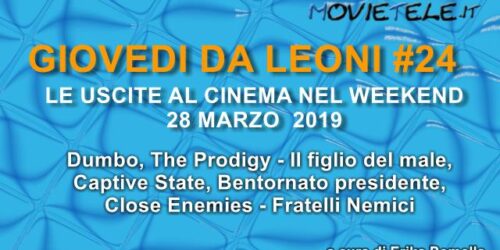 Giovedì da leoni n24: i film al cinema dal 28 marzo 2019