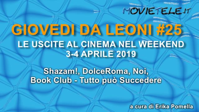 Giovedì da leoni n25: i film al cinema dal 4 aprile 2019