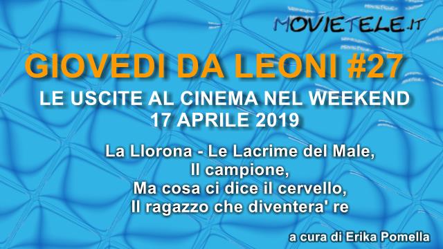 Giovedì da leoni n27: i film al cinema dal 17 aprile 2019