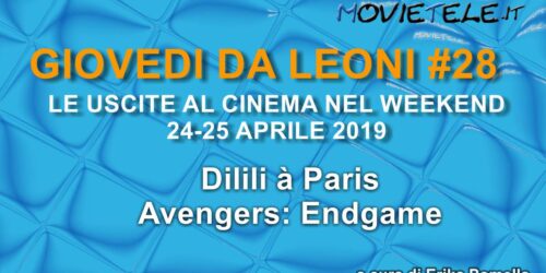 Giovedì da leoni n28: i film al cinema dal 24-25 aprile 2019