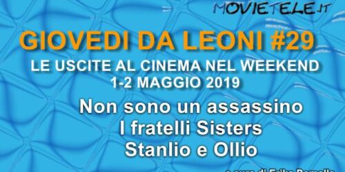 Giovedì da leoni n29: i film al cinema dal 1-2 Maggio 2019