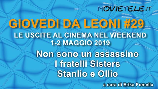 Giovedì da leoni n29: i film al cinema dal 1-2 Maggio 2019