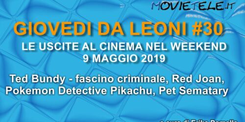 Giovedì da leoni n30: i film al cinema dal 9 Maggio 2019