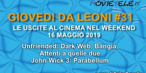 Giovedì da leoni n31: i film al cinema dal 16 Maggio 2019