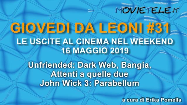 Giovedì da leoni n31: i film al cinema dal 16 Maggio 2019