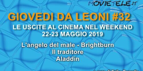 Giovedì da leoni n32: i film al cinema dal 22 Maggio 2019