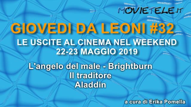 Giovedì da leoni n32: i film al cinema dal 22 Maggio 2019