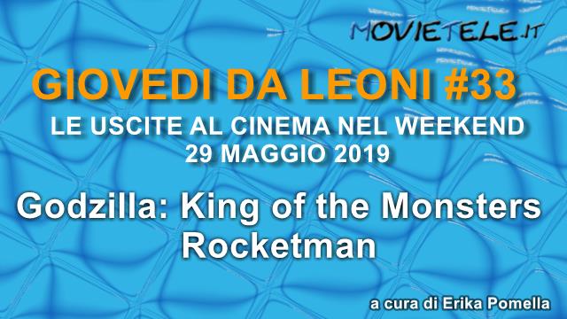 Giovedì da leoni n33: Rocketman e Godzilla 2 King of the Monsters