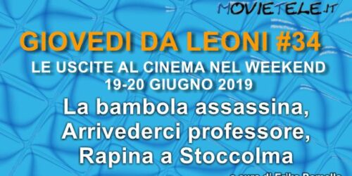 Giovedì da leoni n34: La bambola assassina, Arrivederci professore, Rapina a Stoccolma e gli altri film al cinema