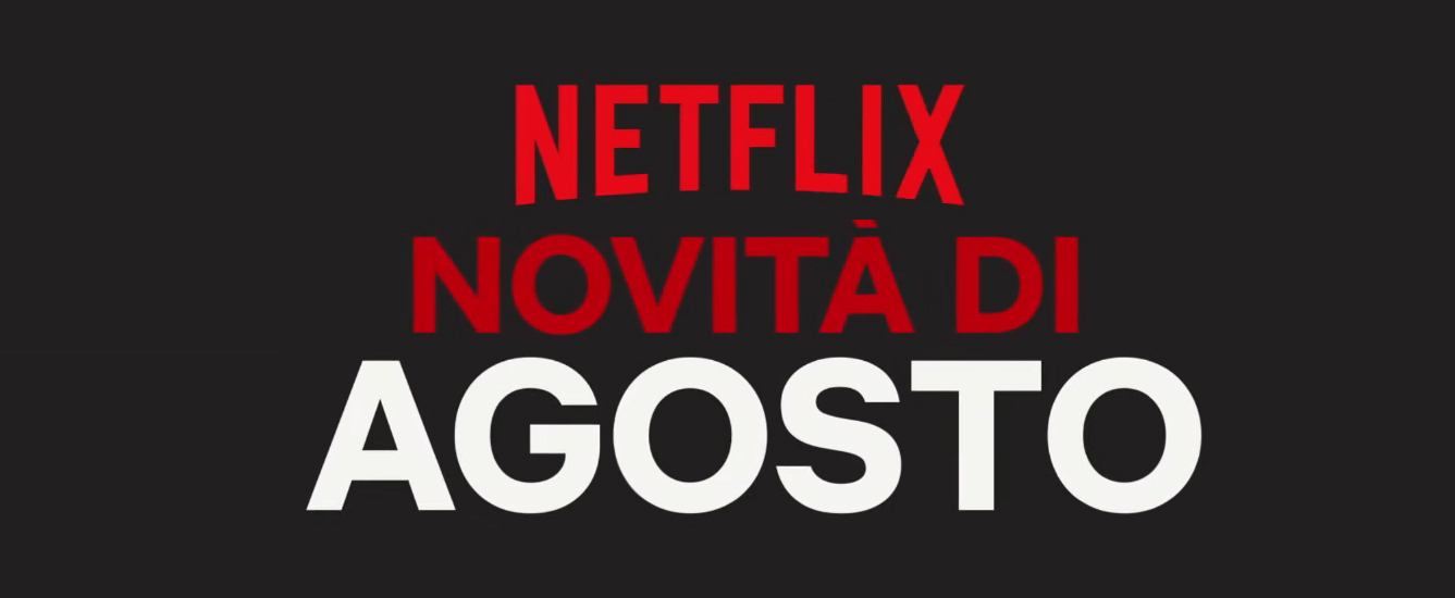 Netflix, le Novita' di Agosto 2019
