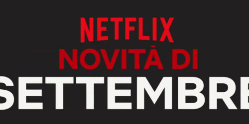 Netflix, le Novita’ di Settembre 2019