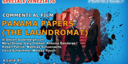 Panama Papers (The Laundromat) di Steven Soderbergh, Video Recensione [Venezia 76]