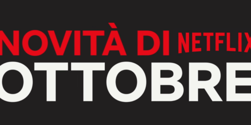 Netflix, le Novita’ di Ottobre 2019