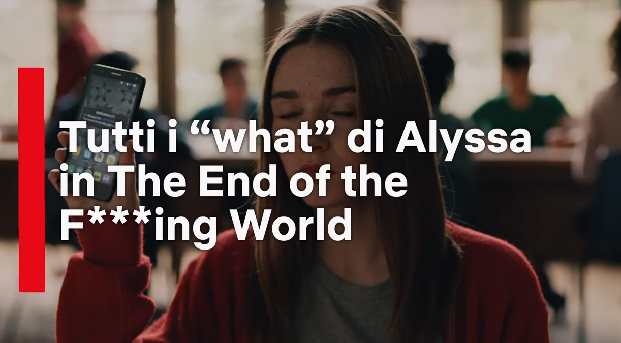 Tutti i 'what' di Alyssa in The End of the F---ing World