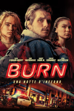 Locandina Burn – Una notte d’inferno