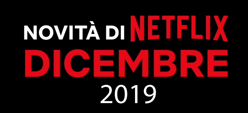 Netflix, le Novita' di Dicembre 2019