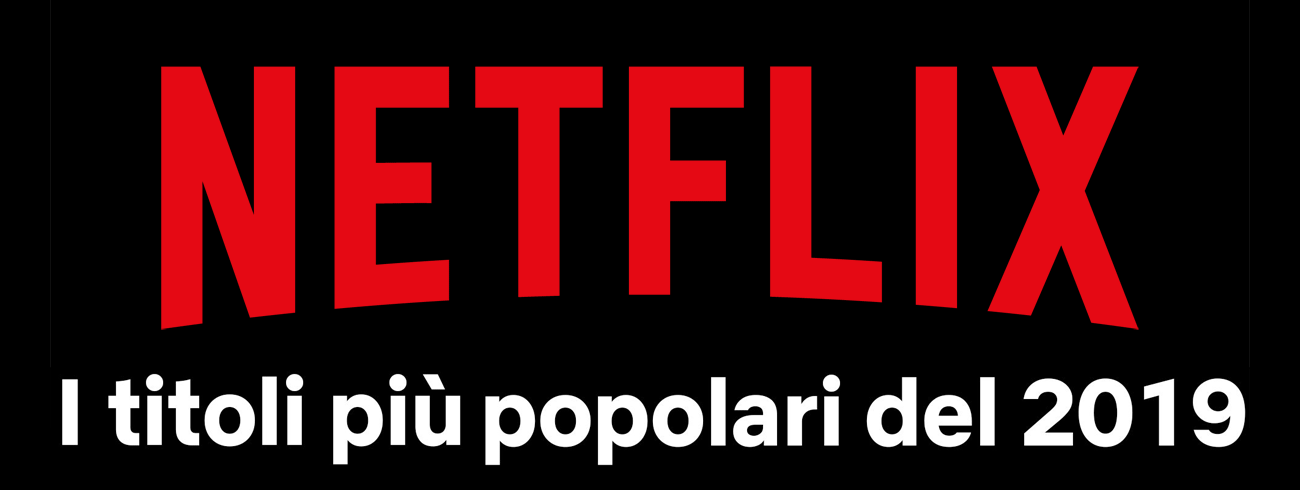 Netflix, t titoli piu' visti del 2019