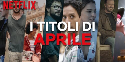 Netflix, le Novita’ di Aprile 2020