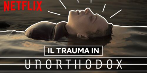 Unorthodox, come affronta il trauma la serie Netflix