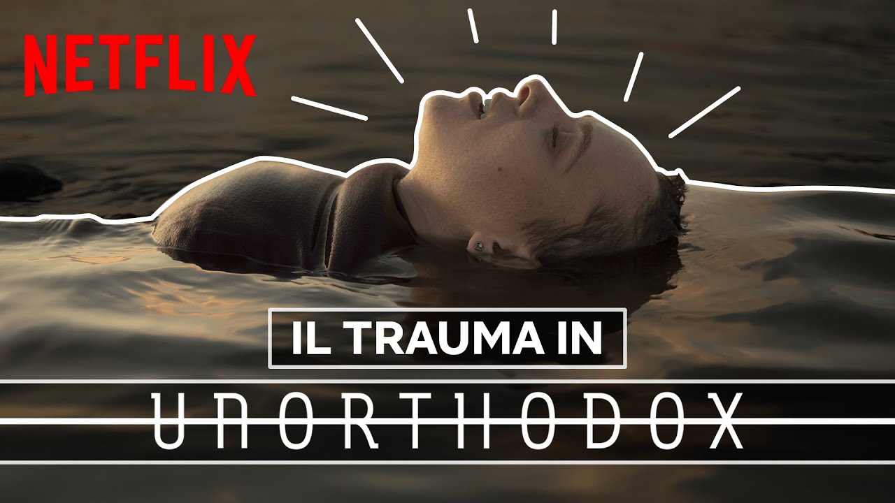 Unorthodox, come affronta il trauma la serie Netflix