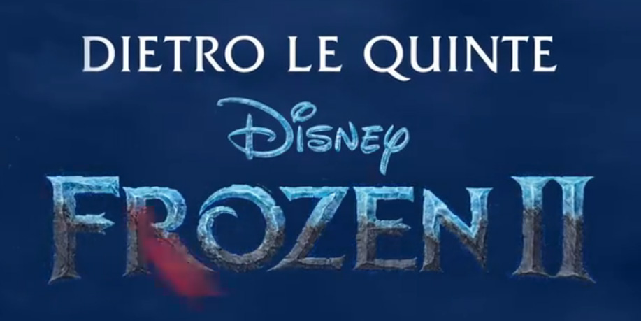 Dietro le Quinte di Frozen 2