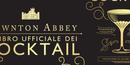 Il Libro ufficiale dei cocktail di Downton Abbey in Italia