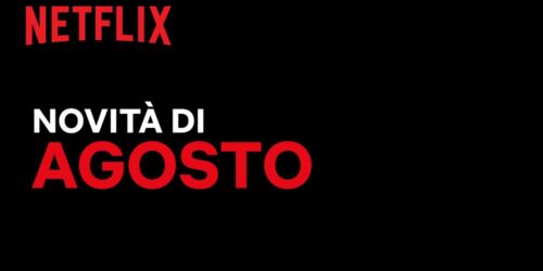 Netflix, le Novita’ di Agosto 2020