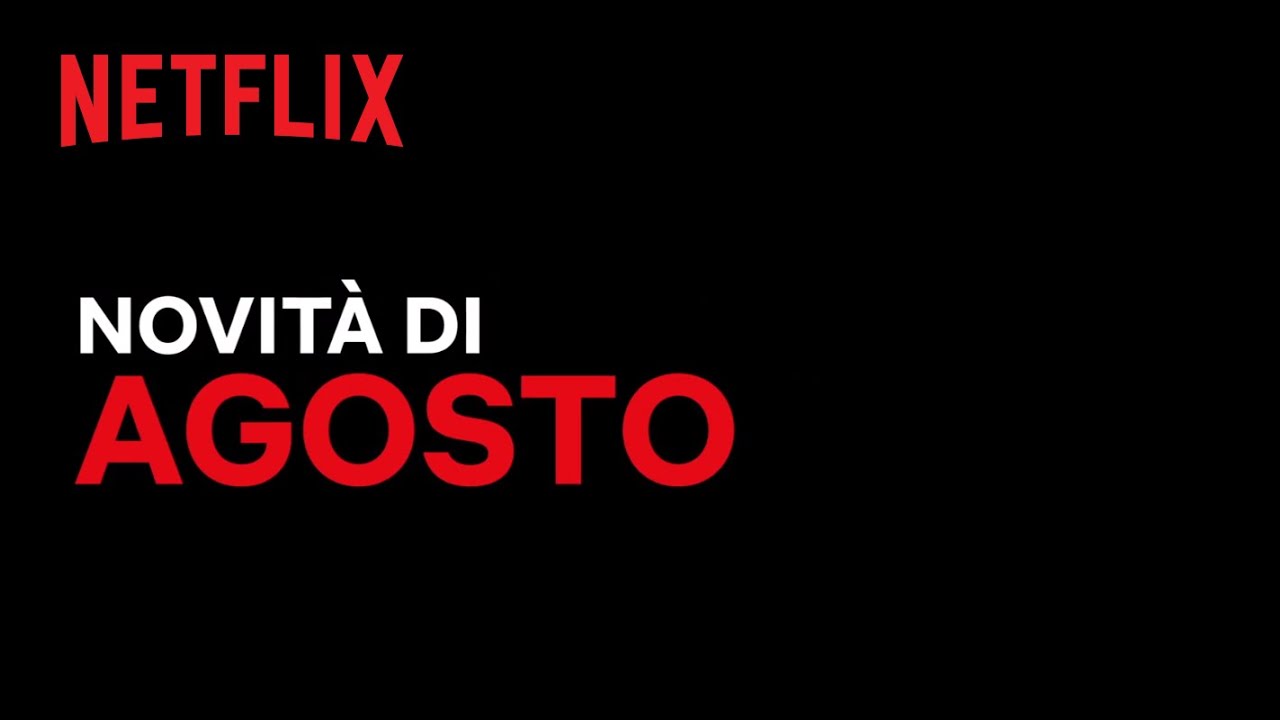 Netflix, le Novita' di Agosto 2020