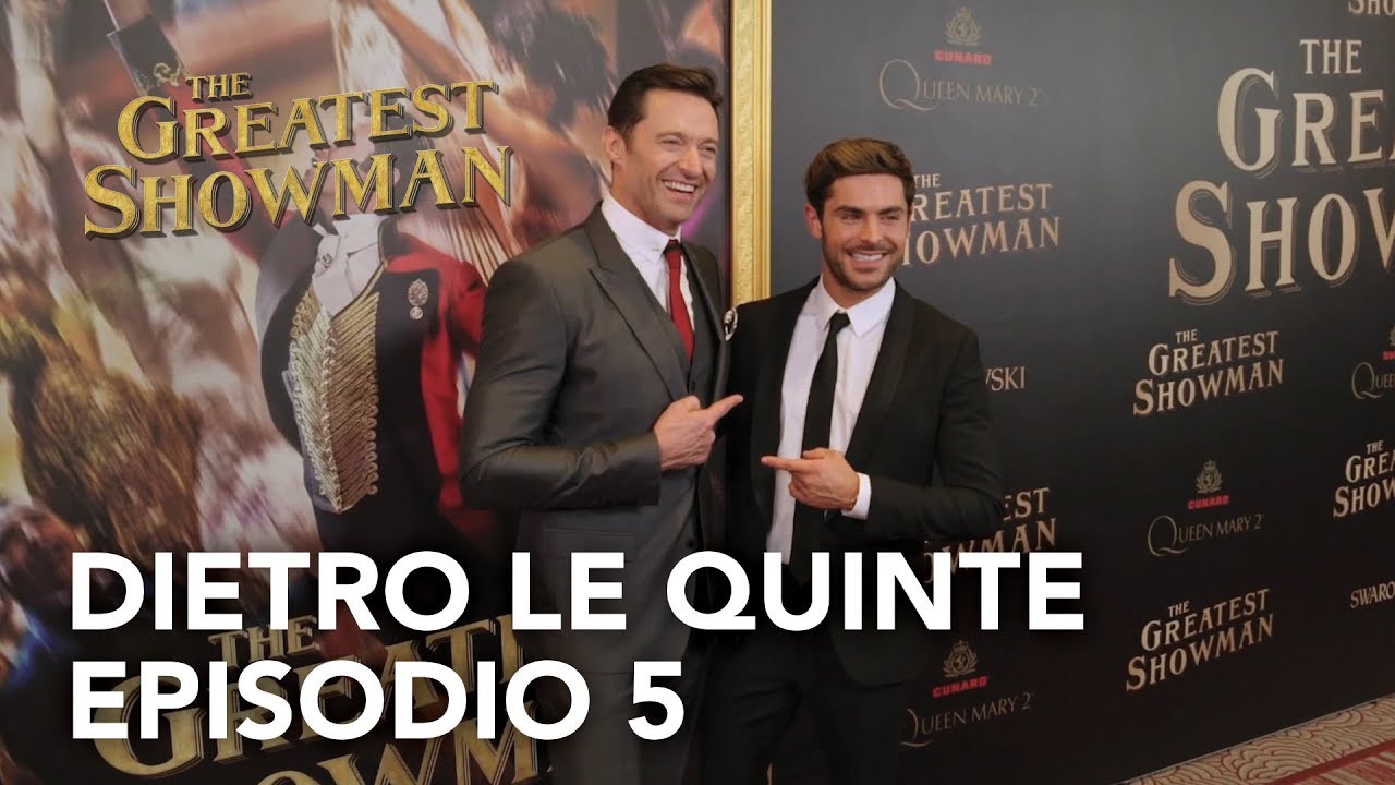 The Greatest Showman - Dietro le quinte 5a parte