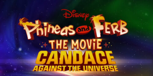 Sneak Peek della canzone di apertura di Phineas e Ferb Il Film: Candace contro l’Universo e Panel del Comic-Con